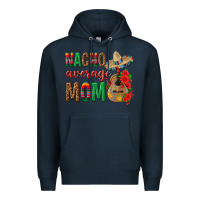 Navy Nacho Average Mom Premium Hoodie - texasbilliewilder