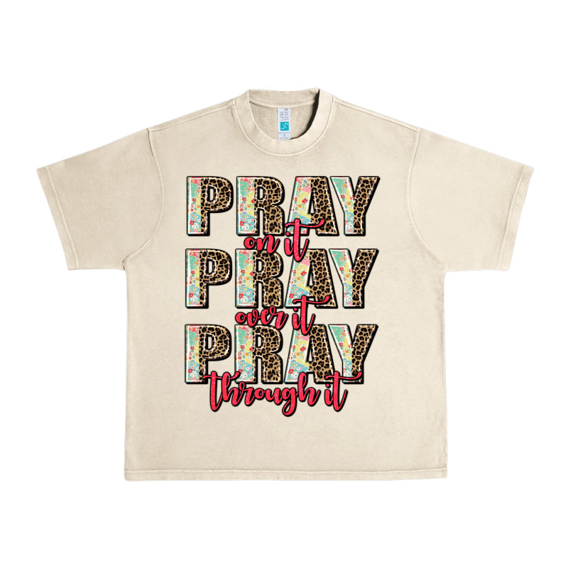 Pray On It Pray Over It Pray Through It Urban Heavy Tee by AdoDesignShop | Teevron