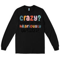 Black crazy i prefer the term hilariously unstable Long Sleeve Tee - MaliasSmallBusiness