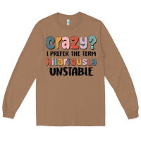 Toasted Coconut crazy i prefer the term hilariously unstable Long Sleeve Tee - MaliasSmallBusiness