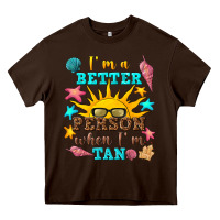 Chocolate Brown i m a better person when i m tan Heavy Core Tee - texasbilliewilder