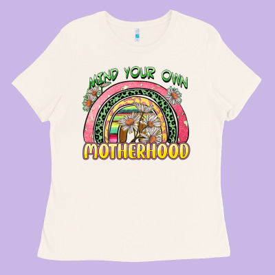 Mind Your Own Motherhood Ladies Tee Designed By Zillion Design Studio