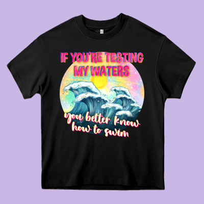 If Youre Testing My Waters Tbw Heavy Core Tee Designed By Texasbilliewilder