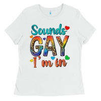White sounds gay im in Ladies Tee - texasbilliewilder