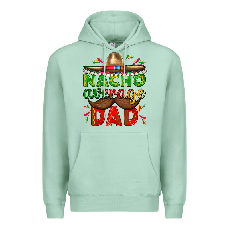 Nacho Average Dad With Mustache Premium Hoodie by texasbilliewilder | Teevron