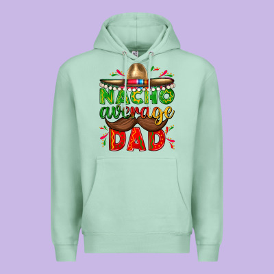 Nacho Average Dad With Mustache Premium Hoodie Designed By Texasbilliewilder