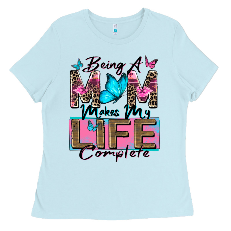 Being A Mom Makes My Life Complete Ladies Tee by Zillion Design Studio | Teevron