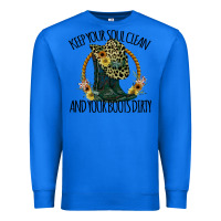 True Royal Keep Your Soul Clean And Your Boots Dırty Cowgirl Boots Premium Sweatshirt - Bettercallsaul