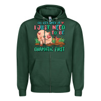 Sports Green i will get over it i just need to be dramatic firs Zipper Hoodie - MaliasSmallBusiness