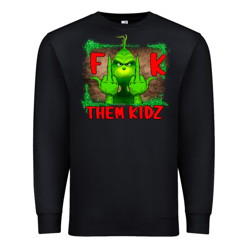 Fuck Them Kids Grinch Premium Sweatshirt by Bettercallsaul | Teevron