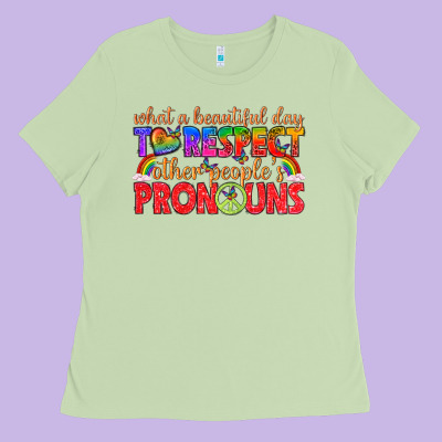 Ladies Tee what a beautiful day to respect other peoples pron