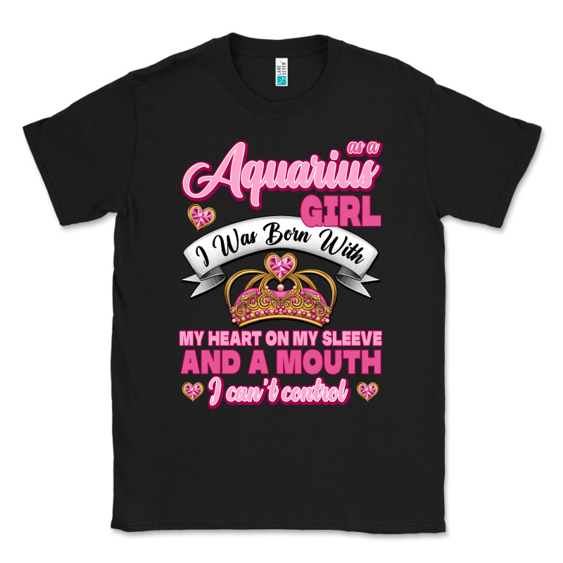 As A Aquarius Girl I Was Born With My Heart On My Sleeve And A Mouth Classic Tee by Jasminsmagicworld | Teevron