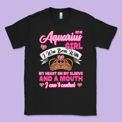 As A Aquarius Girl I Was Born With My Heart On My Sleeve And A Mouth Classic Tee Designed By Jasminsmagicworld