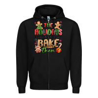 Black the holidays are what you bake them Zipper Hoodie - MaliasSmallBusiness