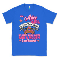 True Royal As A Aries Girl I Was Born With My Heart On My Sleeve And A Mouth Classic Tee - Jasminsmagicworld