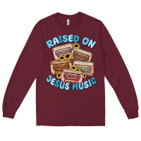 Burgundy raised on jesus music Long Sleeve Tee - MaliasSmallBusiness