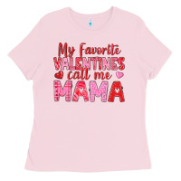 Bubblegum Pink my favorite valentines call me mama Ladies Tee - texasbilliewilder