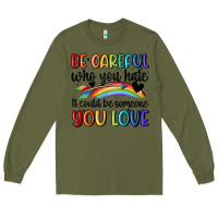 Army Green be careful who you hate Long Sleeve Tee - MaliasSmallBusiness