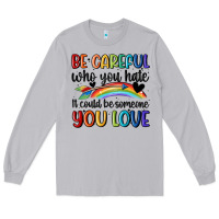 Moon Dust be careful who you hate Long Sleeve Tee - MaliasSmallBusiness
