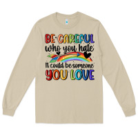 Mushroom be careful who you hate Long Sleeve Tee - MaliasSmallBusiness