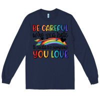 Navy be careful who you hate Long Sleeve Tee - MaliasSmallBusiness