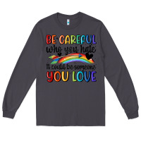 Smoke be careful who you hate Long Sleeve Tee - MaliasSmallBusiness