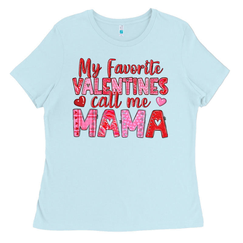 My Favorite Valentines Call Me Mama Ladies Tee by texasbilliewilder | Teevron