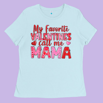 Ladies Tee my favorite valentines call me mama