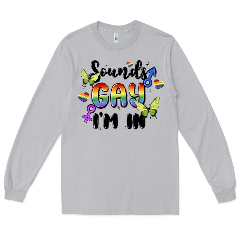 Sounds Gay I'm In Long Sleeve Tee by MaliasSmallBusiness | Teevron