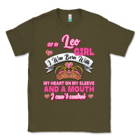 Army Green As A Leo Girl I Was Born With My Heart On My Sleeve And A Mouth Classic Tee - Jasminsmagicworld