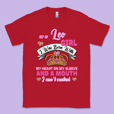 As A Leo Girl I Was Born With My Heart On My Sleeve And A Mouth Classic Tee Designed By Jasminsmagicworld