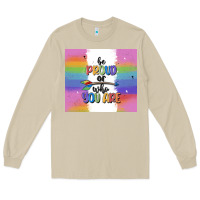 Mushroom be proud of who you are Long Sleeve Tee - MaliasSmallBusiness