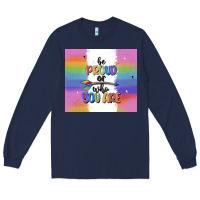 Navy be proud of who you are Long Sleeve Tee - MaliasSmallBusiness