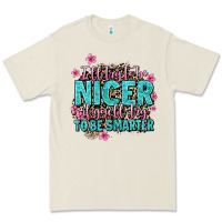 I'll Try To Be Nicer If You'll Try Ti Be Smarter Premium Tee | Teevron