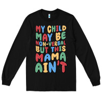 Black my child may be non verbal but this mama ain't Long Sleeve Tee - MaliasSmallBusiness