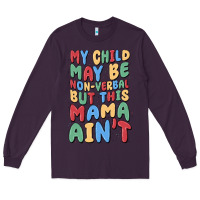 Plum my child may be non verbal but this mama ain't Long Sleeve Tee - MaliasSmallBusiness