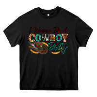 Black i wanna be a cowboy baby Heavy Core Tee - Zillion Design Studio