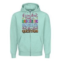 If You Don't Want Sarcastic Answer Zipper Hoodie | Teevron