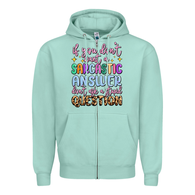 If You Don't Want Sarcastic Answer Zipper Hoodie by MaliasSmallBusiness | Teevron