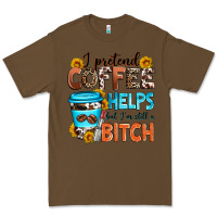Cacao i pretend coffee helps but i'm still a bitch Premium Tee - Zillion Design Studio