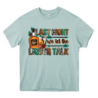 Arona last night we let the liquor talk Heavy Core Tee - Zillion Design Studio