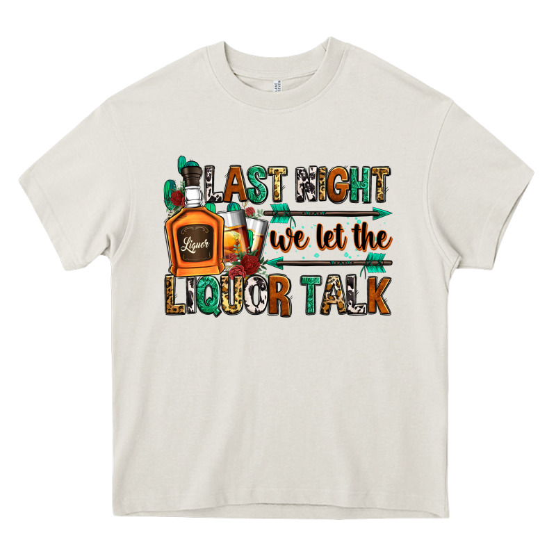 Last Night We Let The Liquor Talk Heavy Core Tee by Zillion Design Studio | Teevron
