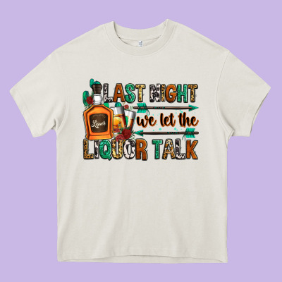 Last Night We Let The Liquor Talk Heavy Core Tee Designed By Zillion Design Studio