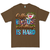 Cacao coffee because adulting is hard Premium Tee - Zillion Design Studio