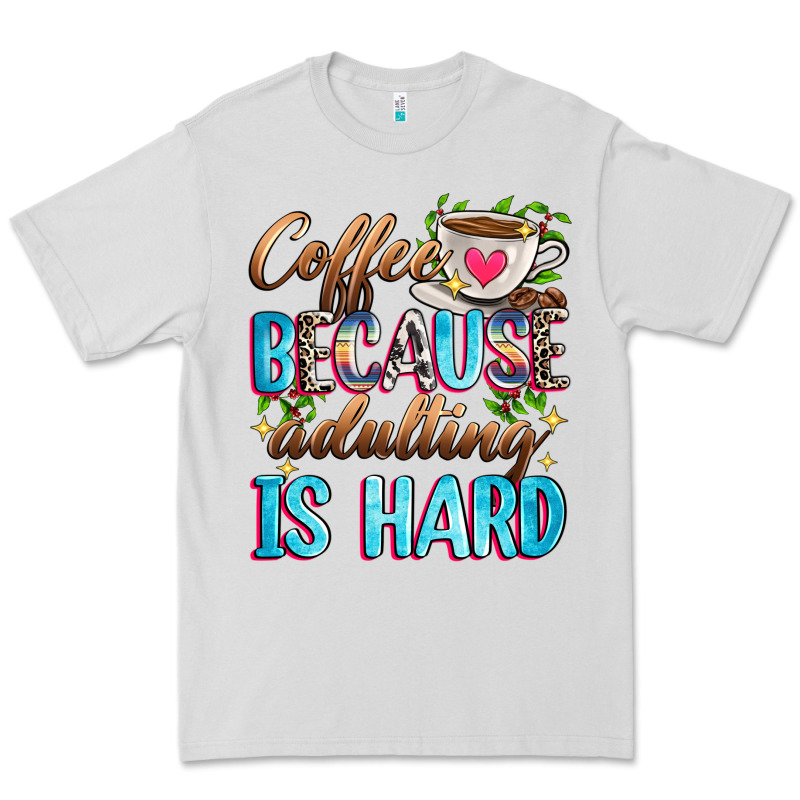 Coffee Because Adulting Is Hard Premium Tee by Zillion Design Studio | Teevron