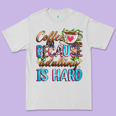 Coffee Because Adulting Is Hard Premium Tee Designed By Zillion Design Studio