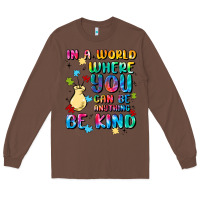 Chestnut in a world where you can be anything Long Sleeve Tee - MaliasSmallBusiness
