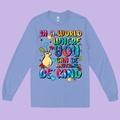 In A World Where You Can Be Anything Long Sleeve Tee Designed By Maliassmallbusiness