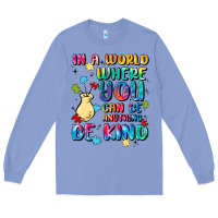 Colony Blue in a world where you can be anything Long Sleeve Tee - MaliasSmallBusiness