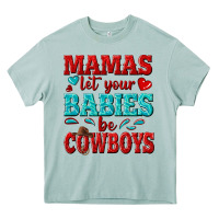 Arona mamas let your babies be cowboys Heavy Core Tee - texasbilliewilder